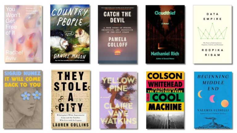 You Won’t Get Free of It: Stories of Mothers and Daughters, by Rachel Aviv; Country People, by Daniel Mason; Catch the Devil: A True Story of Murder, Deception, and Injustice on the Gulf Coast, by Pamela Colloff; Cloudthief, by Nathaniel Rich; Data Empire: The Power of Information to Organize, Control, and Dominate, by Roopika Risam; It Will Come Back to You: Stories, by Sigrid Nuñez; They Stole a City: Wilmington’s White Supremacist Coup and the Families Who Live with Its Legacy, by Lauren Collins; Yellow Pine, by Claire Vaye Watkins; Cool Machine, by Colson Whitehead; Beginning Middle End, by Valeria Luiselli