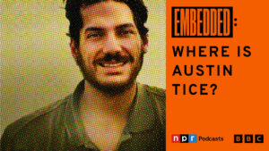 Introducing “Where is Austin Tice?” from NPR and the BBC